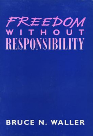 Book Freedom without Responsibility Bruce N. Waller