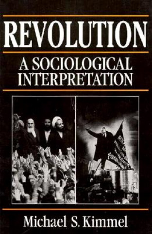 Książka Revolution: A Sociological Interpretation Michael S. Kimmel