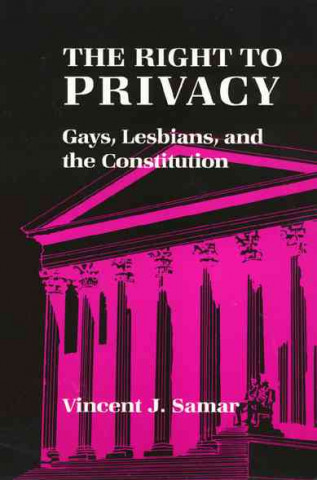 Buch The Right to Privacy: Gays, Lesbians, and the Constitution Vincent J. Samar