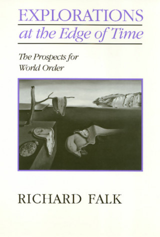 Kniha Explorations on the Edge of Time: The Prospects for World Order Richard A. Falk