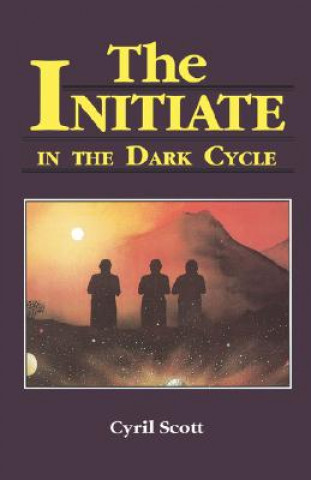 Kniha Initiate in the Dark Cycle Cyril Scott