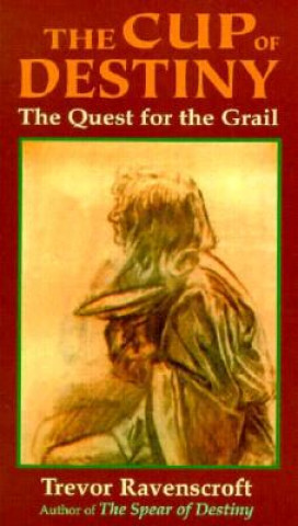 Kniha The Cup of Destiny: The Quest for the Grail Trevor Ravenscroft
