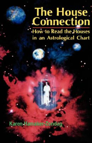 Könyv House Connection: How to Read the Houses in an Astrological Chart Karen Hamaker-Zondag