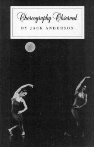 Knjiga Choreography Observed Jack Anderson