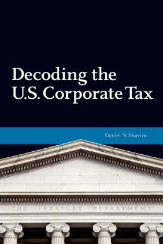 Książka Decoding U.S. Corporate Tax Daniel N. Shaviro