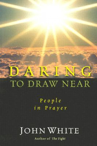 Kniha Daring to Draw Near John White
