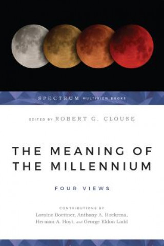 Kniha The Meaning of the Millennium: Four Views George Eldon Ladd
