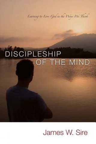 Könyv Discipleship of the Mind James W. Sire