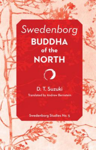 Carte Swedenborg: Buddha of the North Daisetz Teitaro Suzuki
