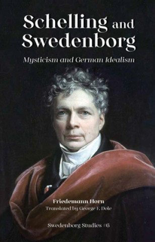 Book Schelling & Swedenborg: Mysticism & German Idealism Friedemann Horn