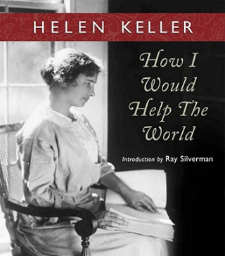 Kniha How I Would Help the World Helen Keller