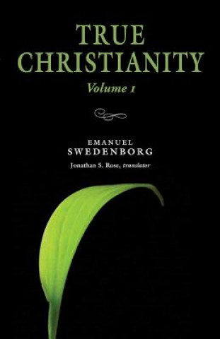 Kniha True Christianity 1: Portable: The Portable New Century Edition Emanuel Swedenborg