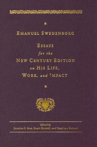 Carte Emanuel Swedenborg: Essays for the New Century Edition on His Life, Work, and Impact Emanuel Swedenborg