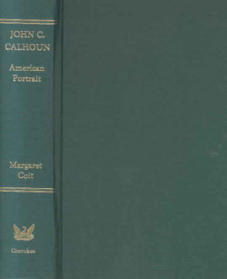Carte John C. Calhoun: American Portrait Margaret L. Coit