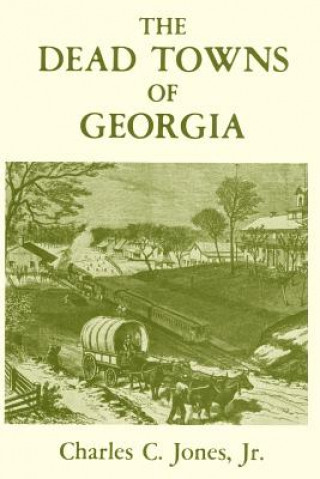 Knjiga The Dead Towns of Georgia Charles Colcock Jones