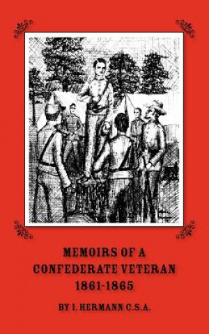 Carte Memoirs of a Confederate Veteran 1861 - 1865 Isaac Hermann