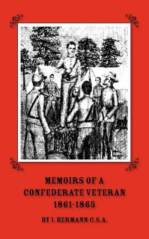 Book Memoirs of a Confederate Veteran 1861 - 1865 Isaac Hermann