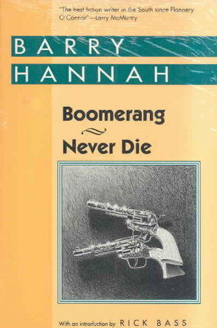 Livre Boomerang and Never Die Barry Hannah
