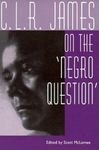 Kniha C. L. R. James on the Negro Question C. L. R. James
