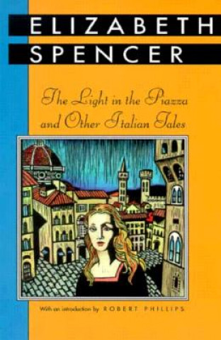 Carte Light in the Piazza and Other Italian Tales Elizabeth Spencer