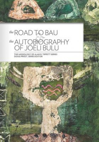 Книга Road to Bau & The Autobiography of Joeli Bulu Alan R. Tippett