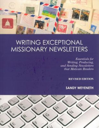 Könyv Writing Exceptional Missionary Newsletters Sandy Weyeneth