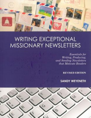 Livre Writing Exceptional Missionary Newsletters Sandy Weyeneth