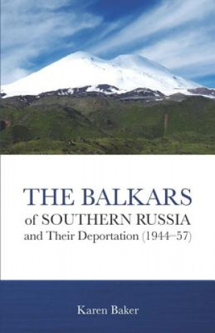 Könyv Balkars of Southern Russia and Their Deportation (1944-57) Karen Baker
