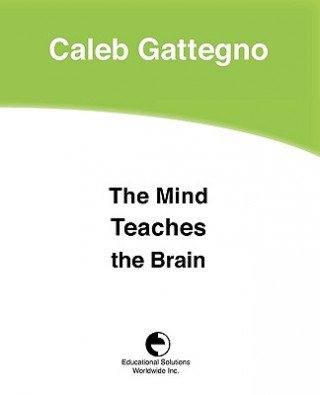 Carte The Mind Teaches the Brain Caleb Gattegno