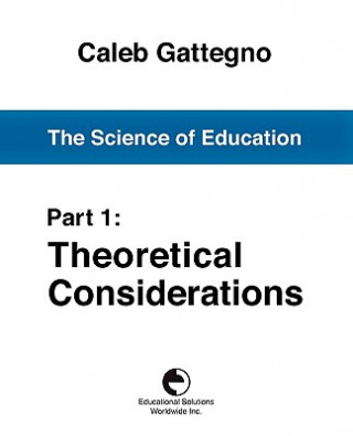 Carte The Science of Education Part 1: Theoretical Considerations Caleb Gattegno