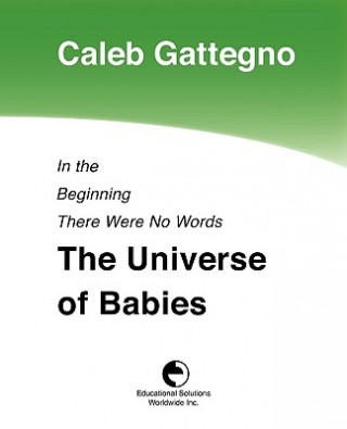 Carte In the Beginning There Were No Words: The Universe of Babies Caleb Gattegno