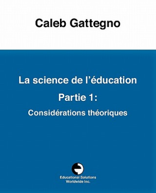 Könyv Science de l' ducation Partie 1 Caleb Gattegno