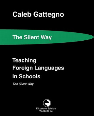 Knjiga Teaching Foreign Languages in Schools The Silent Way Caleb Gattegno