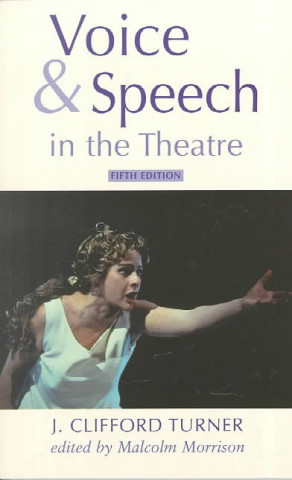 Knjiga Voice and Speech in the Theatre J. Clifford Turner