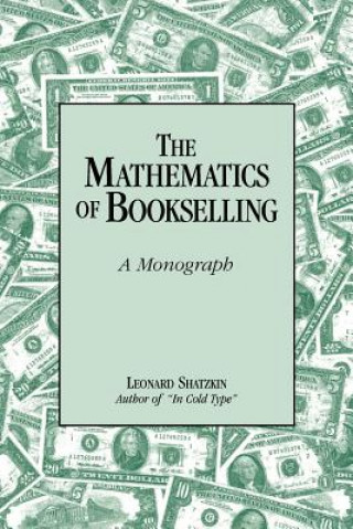 Knjiga The Mathematics of Bookselling: A Monograph Leonard Shatzkin