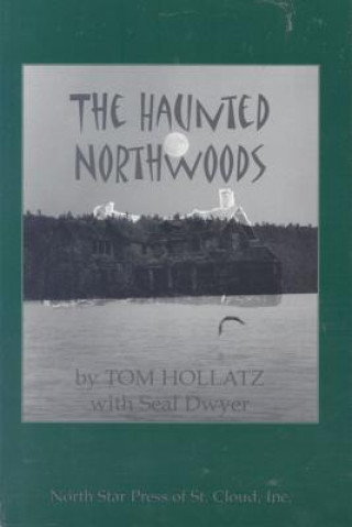 Książka Haunted Northwoods Tom Hollatz