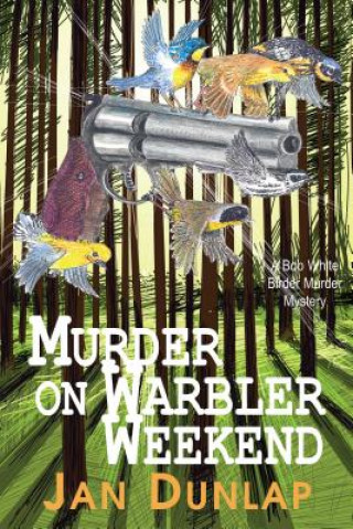 Könyv Murder on Warbler Weekend Jan Dunlap