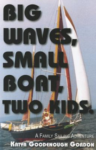Kniha Big Waves, Small Boat, Two Kids Katya Gordon
