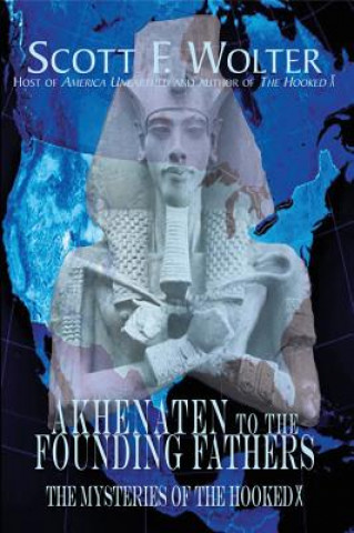 Carte Akhenaten to the Founding Fathers Scott F. Wolter