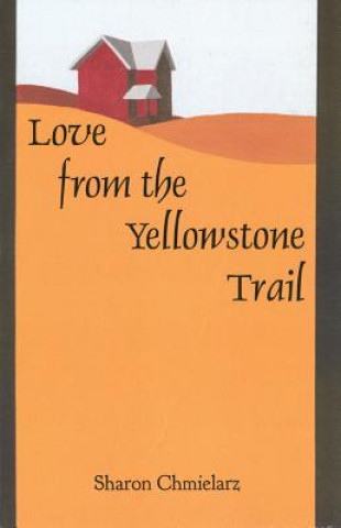 Книга Love from the Yellowstone Trail Sharon Chmielarz