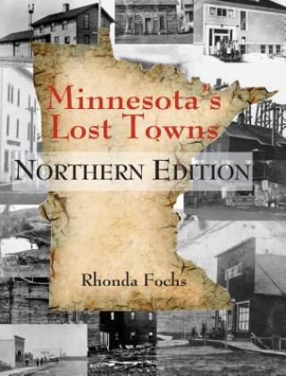Carte Minnesota's Lost Towns Northern Edition Rhonda Fochs