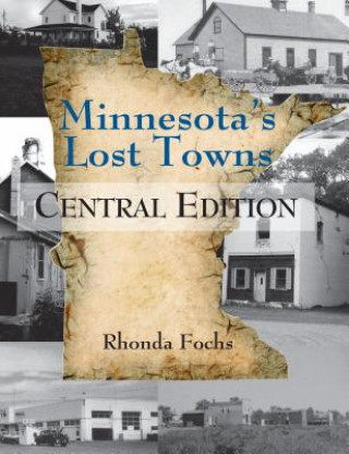 Kniha Minnesota's Lost Towns Central Edition Rhonda Fochs