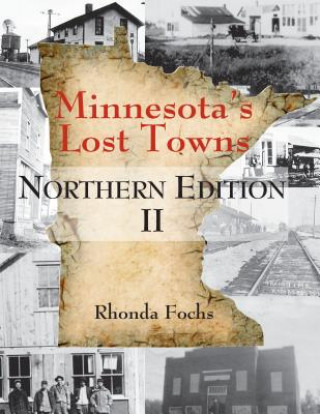 Kniha Minnesota's Lost Towns Northern Edition II Rhonda Fochs