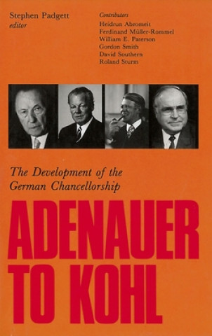 Kniha Adenauer to Kohl: The Development of the German Chancellorship Heidrun Abromeit