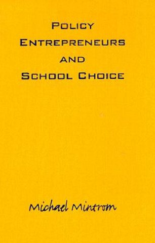 Kniha Policy Entrepreneurs and School Choice Michael Mintrom