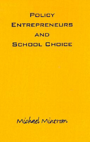 Könyv Policy Entrepreneurs and School Choice Michael Mintrom