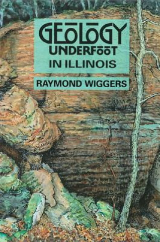 Книга Geology Underfoot in Illinois Raymond Wiggers