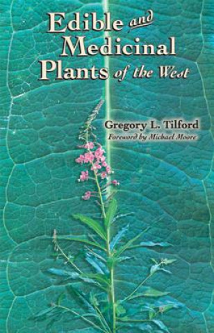 Könyv Edible and Medicinal Plants of the West Gregory L. Tilford