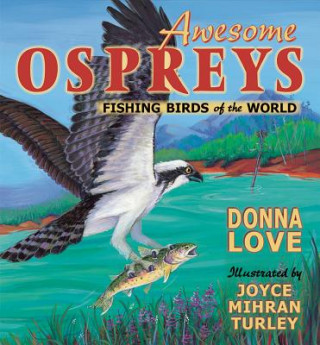 Kniha Awesome Ospreys: Fishing Birds of the World Donna Love