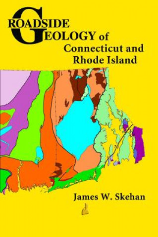 Książka Roadside Geology of Connecticut and Rhode Island James W. Skehan